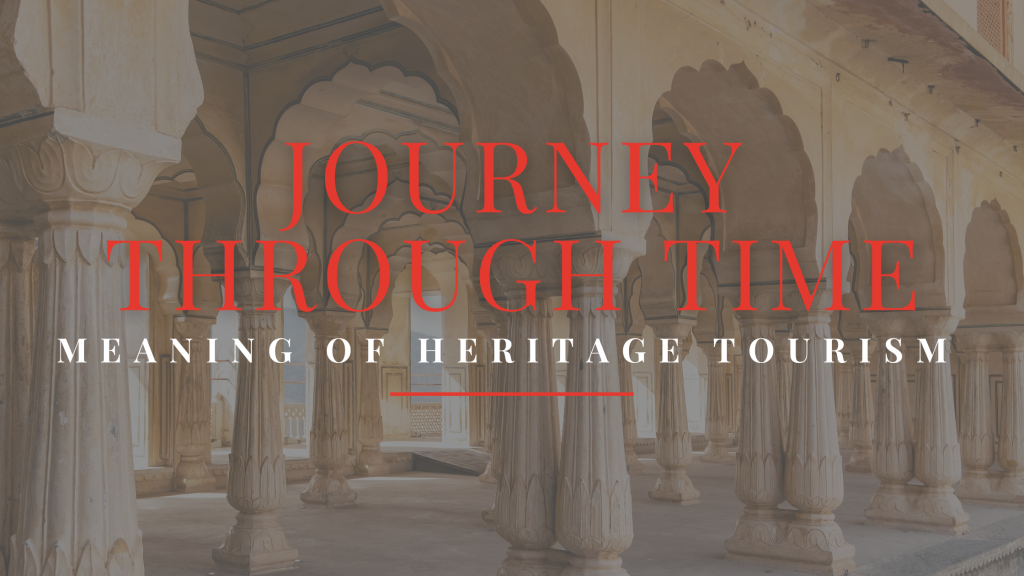 Journey Through time meaning of heritage tourism